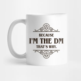 I'm the DM That's Why Tabletop RPG Addict Mug